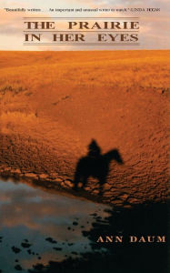 Title: The Prairie in Her Eyes, Author: Ann Daum