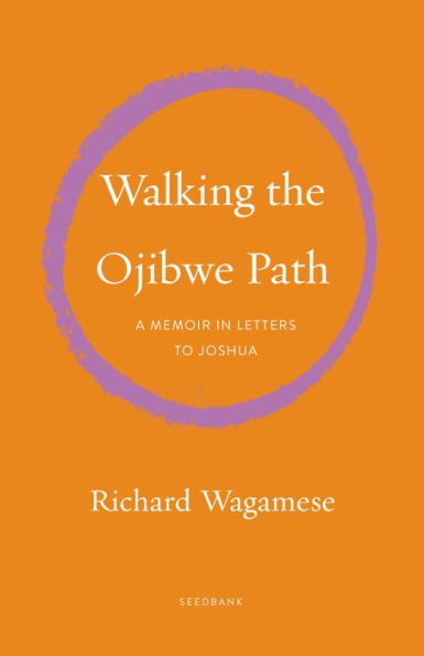 Walking the Ojibwe Path: A Memoir in Letters to Joshua