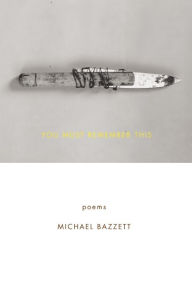 Title: You Must Remember This, Author: Michael Bazzett