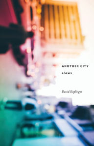 Title: Another City: Poems, Author: David Keplinger