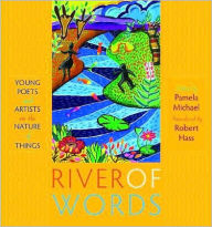 River of Words: Young Poets and Artists on the Nature of Things
