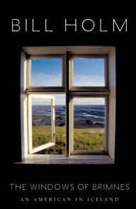 Title: The Windows of Brimnes: An American in Iceland, Author: Bill Holm