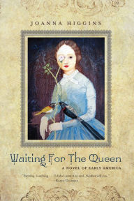 Title: Waiting for the Queen: A Novel of Early America, Author: Joanna Higgins