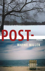 Title: Post-: Poems, Author: Wayne Miller