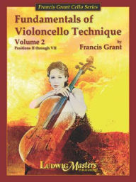Title: Fundamentals of Violoncello Technique v. 2, Author: Francis Grant