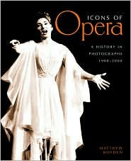 Icons of Opera: A History in Photographs 1900-2000