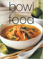 Bowl Food: Comfort Food for People on the Move