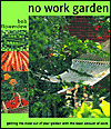 No Work Garden: Getting the Most Out of Your Garden for the Least Amount of Work