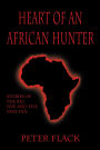 Heart of an African Hunter: Stories on the Big Five and Tiny Ten
