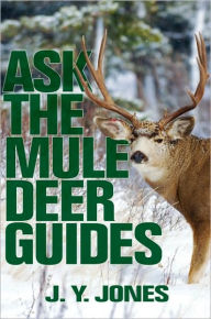 Title: Ask the Mule Deer Guides, Author: J. Y. Jones