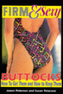 Firm & Sexy Buttocks: How to Get Them and How to Keep Them