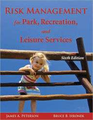 Title: Risk Management for Park, Recreation, and Leisure Services / Edition 6, Author: James A. Peterson