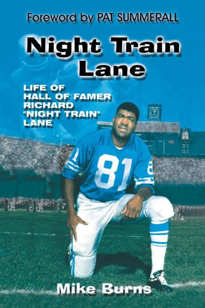 Night Train Lane: The Life of NFL Hall of Famer Richard Night Train Lane [Book]