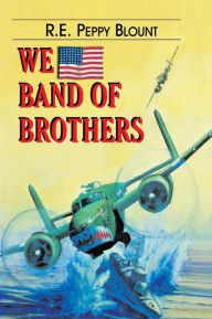 Title: We Band of Brothers, Author: R E Peppy Blount