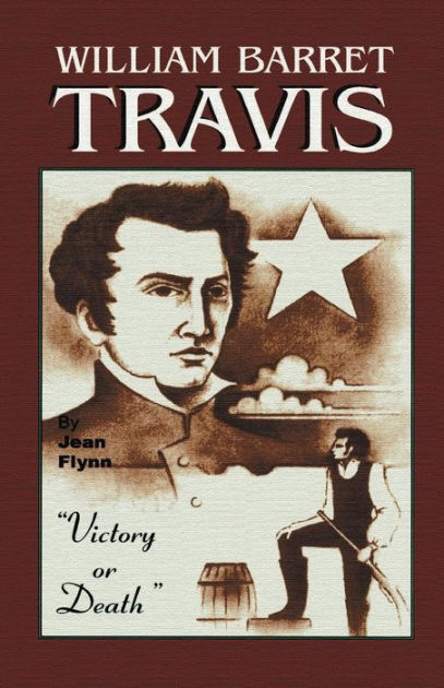 William Barrett Travis: Victory Or Death By Jean Flynn, Paperback ...