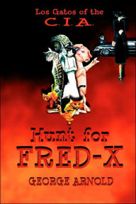 Los Gatos of the CIA: Hunt for Fred-X