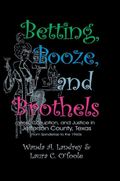 Betting Booze and Brothels: Vice, Corruption, and Justice in Jefferson County, Texas