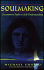 Soulmaking: Uncommon Paths to Self-Understanding / Edition 1