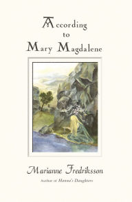 Title: According to Mary Magdalene, Author: Marianne Fredriksson