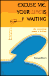Excuse Me, Your Life Is Waiting: The Astonishing Power of Feelings