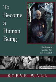 To Become a Human Being: The Message of Tadodaho Chief Leon Shenandoah