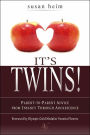 It's Twins!: Parent-to-Parent Advice from Infancy through Adolescence