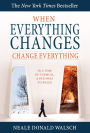 When Everything Changes, Change Everything: Healing and Moving Along When All Seems Lost
