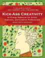 Kick-Ass Creativity: An Energy Makeover for Artists, Explorers, and Creative Professionals