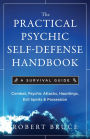 The Practical Psychic Self-Defense Handbook: A Survival Guide