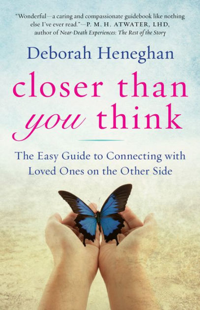 Closer Than You Think: The Easy Guide to Connecting with Loved Ones on the Other Side [eBook]