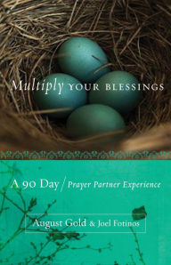 Title: Multiply Your Blessings: A 90 Day Prayer Partner Experience, Author: August Gold