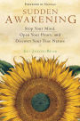 Sudden Awakening: Stop Your Mind, Open Your Heart, and Discover Your True Nature