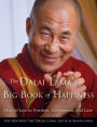 The Dalai Lama's Big Book of Happiness: How to Live in Freedom, Compassion, and Love