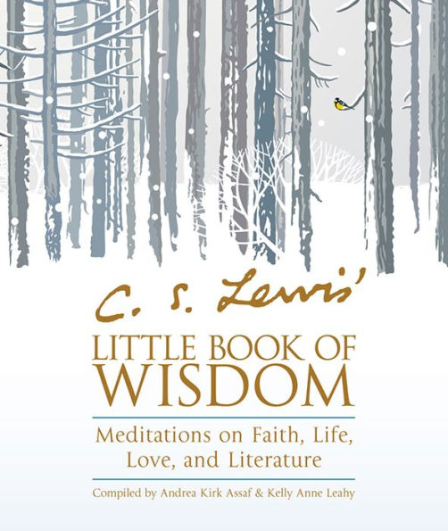 C. S. Lewis' Little Book of Wisdom: Meditations on Faith, Life, Love, and Literature