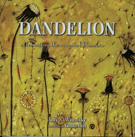 Title: Dandelion: Celebrating the Magical Blossom, Author: Amy S Wilensky