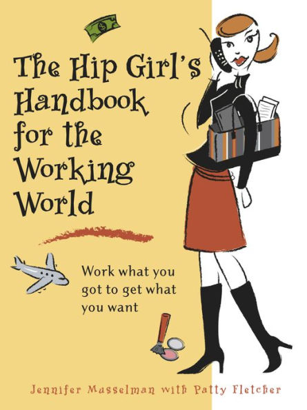 The Hip Girl's Handbook to the Working World