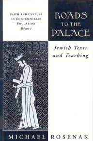 Title: Roads to the Palace: Jewish Texts and Teaching, Author: Michael Rosenak