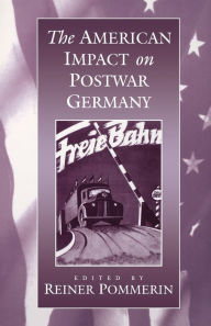 Title: The American Impact on Postwar Germany, Author: <span class=