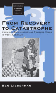 From Recovery to Catastrophe: Municipal Stabilization and Political Crisis in Weimar Germany