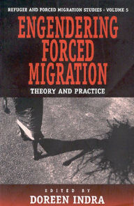 Title: Engendering Forced Migration: Theory and Practice / Edition 1, Author: Doreen Indra