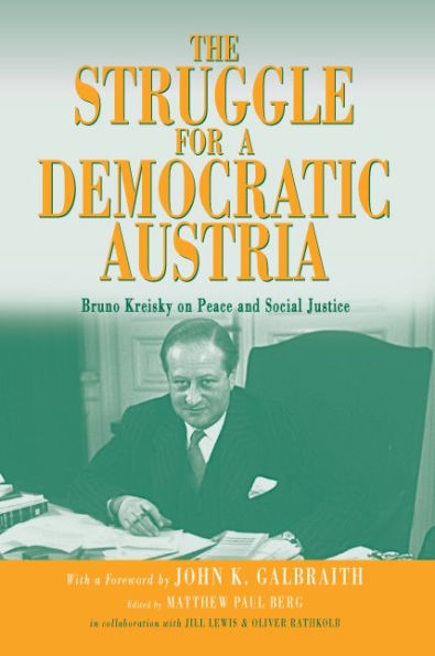 The Struggle for a Democratic Austria: Bruno Kreisky on Peace and Social Justice / Edition 1