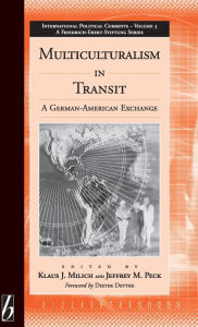 Title: Multiculturalism in Transit: A German-American Exchange / Edition 1, Author: Klaus J. Milich