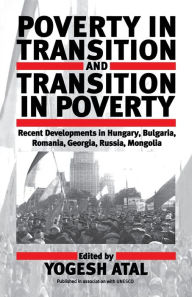 Title: Poverty in Transition and Transition in Poverty: Recent Developments in Hungary, Bulgaria, Romania, Georgia, Russia, and Mongolia, Author: Yogesh Atal