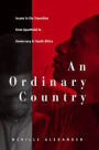 An Ordinary Country: Issues in the Transition from Apartheid to Democracy in South Africa / Edition 1