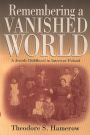 Remembering a Vanished World: A Jewish Childhood in Interwar Poland / Edition 1