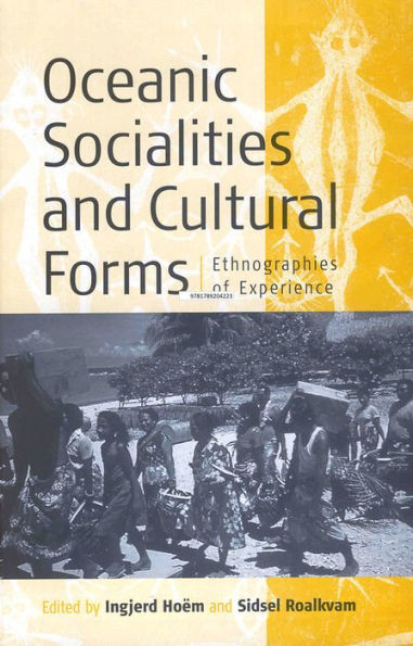 Oceanic Socialities and Cultural Forms: Ethnographies of Experience / Edition 1