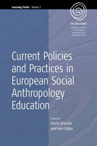 Title: Current Policies and Practices in European Social Anthropology Education / Edition 1, Author: Dorle Drackl