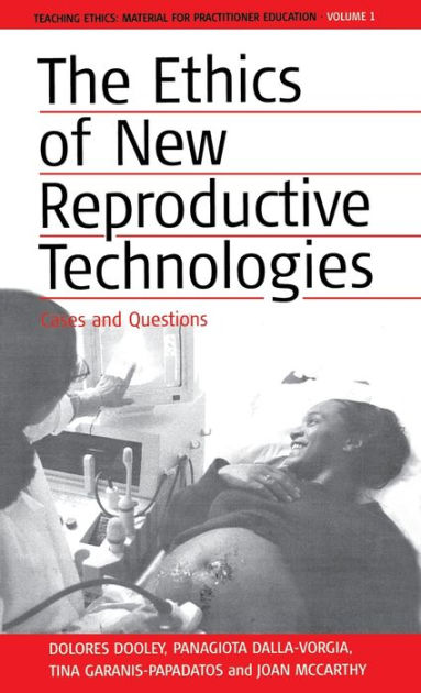 The Ethics Of New Reproductive Technologies Cases And Questions