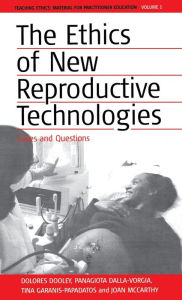 Title: The Ethics of New Reproductive Technologies: Cases and Questions / Edition 1, Author: Dolores Dooley
