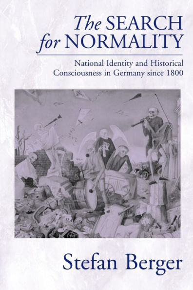 The Search for Normality: National Identity and Historical Consciousness in Germany Since 1800 / Edition 1